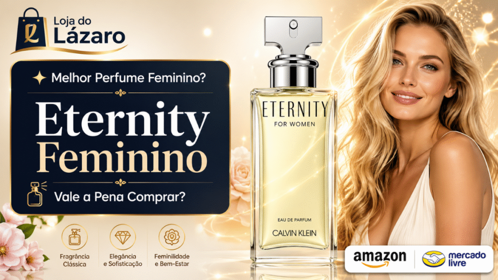 Eternity Feminino Calvin Klein ao lado de uma mulher loira elegante em imagem destacada da Loja do Lázaro com links para Amazon e Mercado Livre.