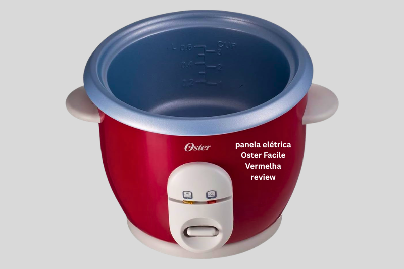 Panela elétrica Oster Facile Vermelha review – modelo com tampa de vidro e corpo vermelho"panela elétrica Oster Facile Vermelha review"