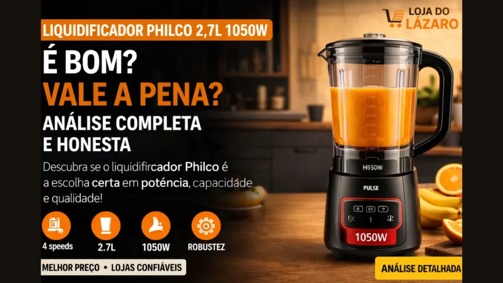 Liquidificador Philco 2,7L 1050W em destaque - eletrodomésticos essenciais para casa