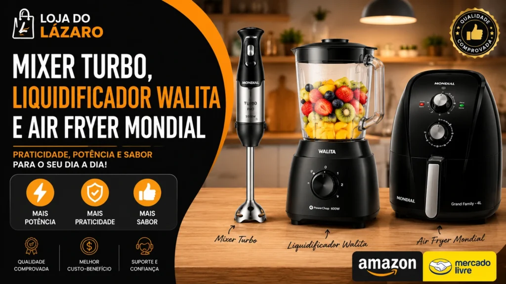 Eletrodomésticos bons e baratos com mixer turbo, liquidificador Walita e Air Fryer Mondial para equipar sua cozinha.